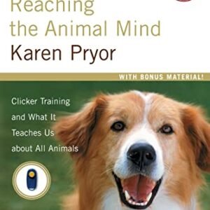 Reaching the Animal Mind: Clicker Training and What It Teaches Us about All Animals